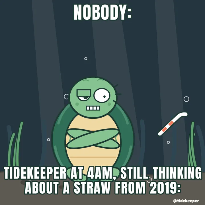 Tidekeeper at 4am, still thinking about a straw from 2019.