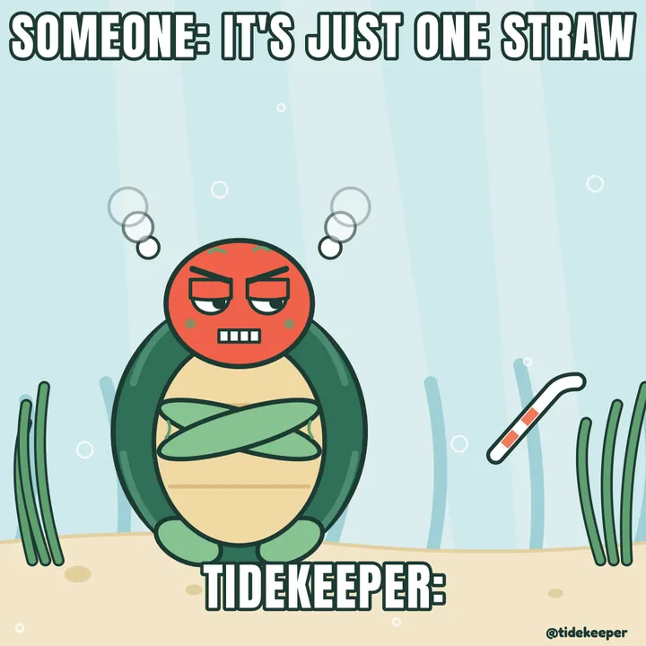 Someone: it's just one straw. Tidekeeper: furious.