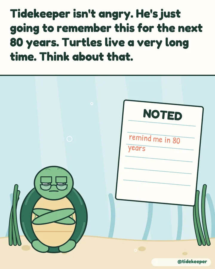 He isn't angry. He'll just remember this for 80 years.